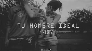 Video thumbnail of "Tu Hombre Ideal - Zmoky"