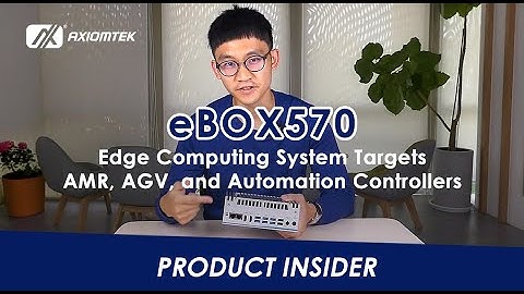 Axiomtek Product Insider - eBOX570 Edge Computing System Targets AMR, AGV and Automation Controllers