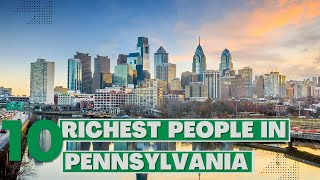 Famous Top 10 Richest People in Pennsylvania! Profile