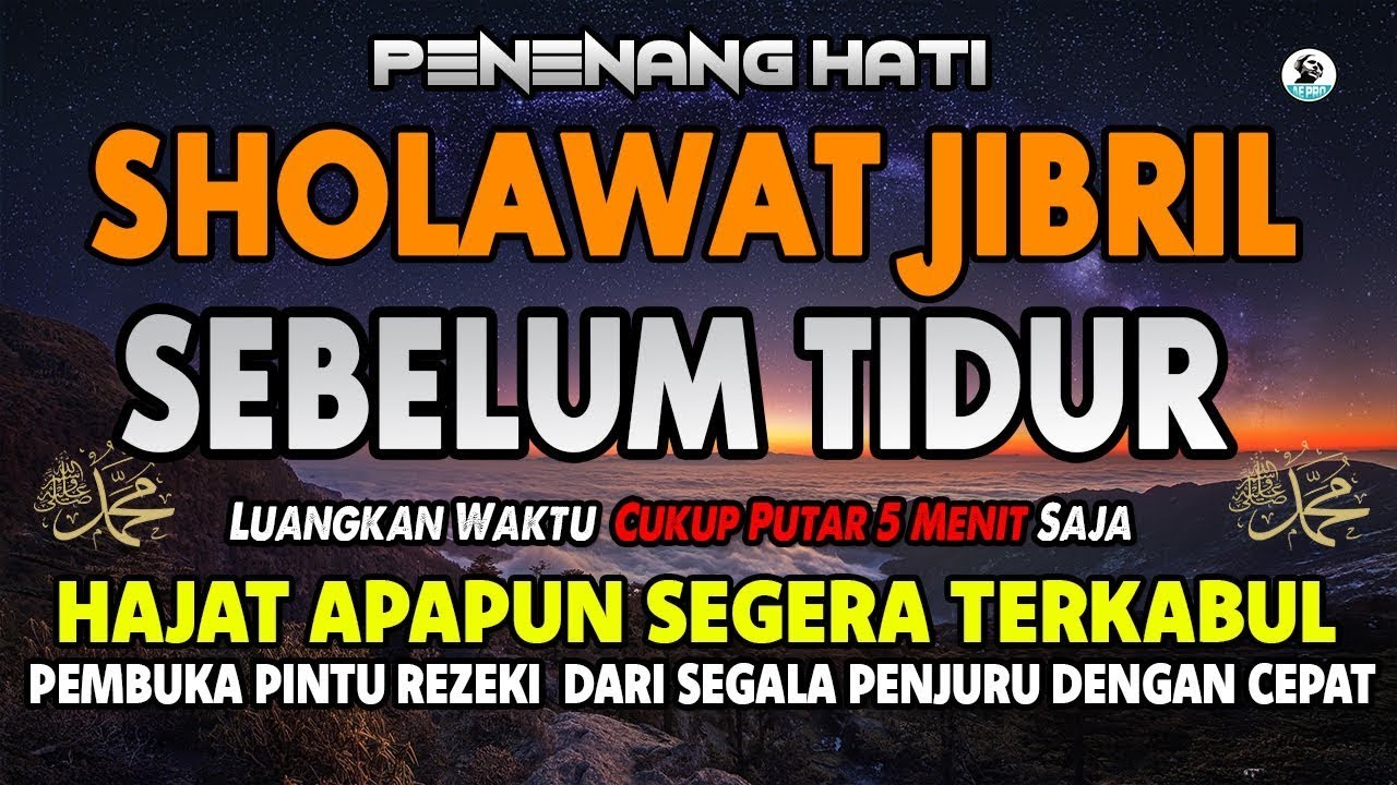 SHOLAWAT JIBRIL PENGHANTAR TIDUR, RASAKAN BESOK REZEKI LANCAR DATANG TAK DI SANGKA  DARI SEGALA ARAH