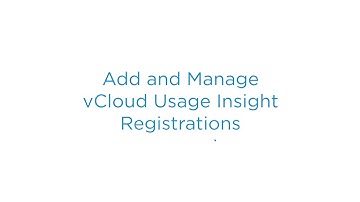 How to add and manage vCloud Usage Insight Registrations