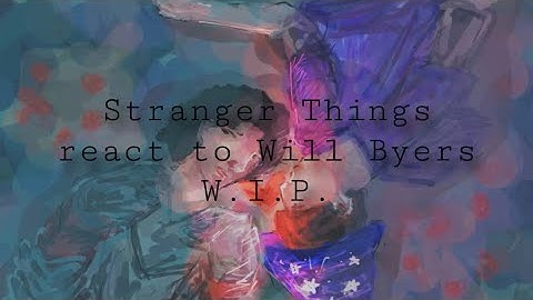 W.I.P. Stranger Things react to Will Byers // s5 // reaction video // gacha life // stranger things