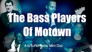 The Bass Players Of Motown - a fuTuRo-Sonic Mini Doc