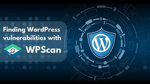 Wordpress Vulnerability Scanning With WPScan