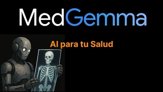 MedGemma: Google's medical AI model based on Gemma 3 (4B and 27B)