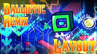 BALLISTIC REMIX LAYOUT BY Aos23 (Me) | GEOMETRY DASH
