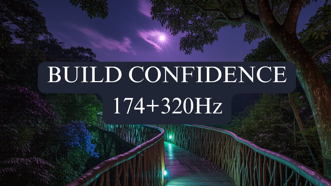 Build Unshakeable Confidence, 174Hz 320Hz Gentle Healing Music for Self Esteem