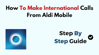 How To Make International Calls From Aldi Mobile