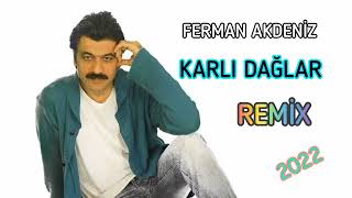 Ferman Akdeniz  Karlı Dağlar Remix 2022 Resimi