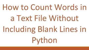 How to Count Words in a Text File Without Including Blank Lines in Python
