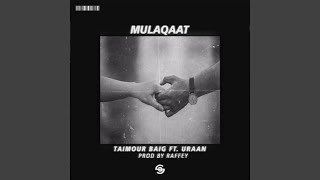 Mulaqaat - Taimour Baig, Raffey Anwar & AUR