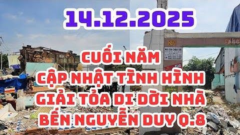 Sài Gòn 14.12.2025: Cập nhật TOÀN CẢNH Cuối năm Giải tỏa nhà Bến Nguyễn Duy quận 8