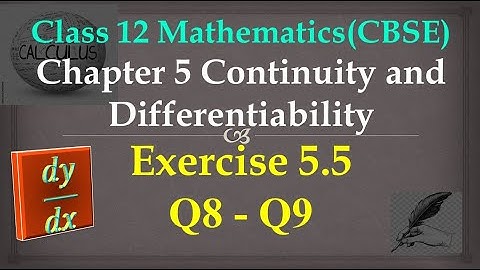 Class 12 Maths Chapter 5 Continuity and Differentiability: Ex5.5 Q8-Q9