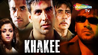 Khakee - Full Movie | Amitabh Bachchan, Akshay Kumar, Ajay Devgn, Aishwarya Rai