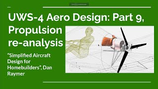 UWS-4 Aero Design: Part 9 Propulsion Re-analysis