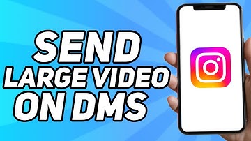 How to Send Large Video on Instagram DMs (Full Guide)