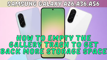 How to Empty The Gallery Trash to Get Back More Storage Space Samsung Galaxy A26,A36,A56 (2025)