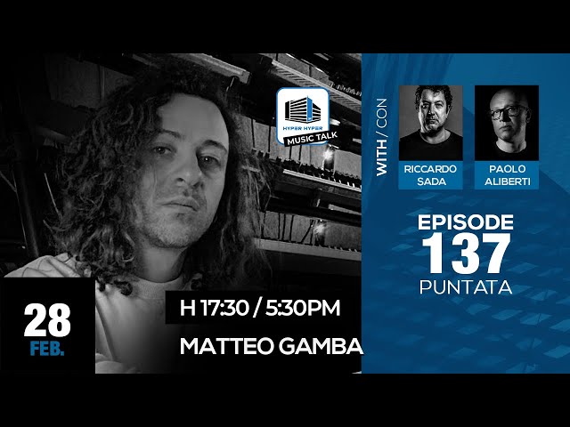 Music Talk 137 - 28/02/2023 - Matteo Gamba