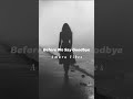 Before We Say Goodbye 💔 #music #emotionalmusic
