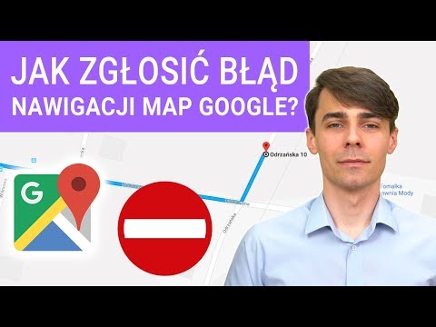 Jak zgłosić błąd nawigacji w Mapach Google? Błędne wskazówki dojazdu?