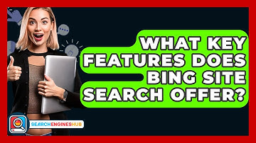What Key Features Does Bing Site Search Offer? - SearchEnginesHub.com