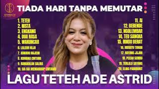 TIADA HARI TANPA MEMUTAR LAGU TETEH ADE ASTRID | TETEH, NISTA, ENGKANG, DUA RASA