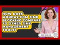 How Does Monday.com Time Blocking Compare To Other Time Management Tools? - Admin Career Guide
