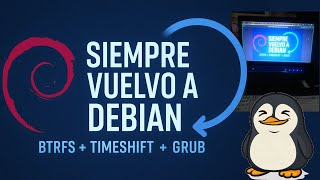 Siempre Vuelvo a Debian – BTRFS + Timeshift + GRUB 🐧🔥