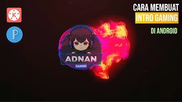 Cara Membuat Intro Gaming di Android | KINEMASTER TUTORIAL #16