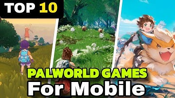 Top 10 Mobile Games Like Palworld You MUST Try in 2025! (Part 1)
