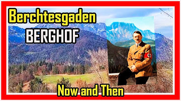 BERGHOF / Obersalzberg Now & Then / Berchtesgaden / NOW AND THEN