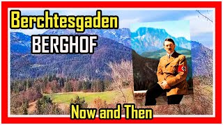 BERGHOF / Obersalzberg Now & Then / Berchtesgaden / NOW AND THEN