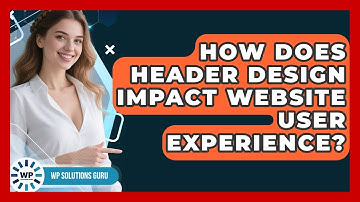How Does Header Design Impact Website User Experience? - WP Solutions Guru