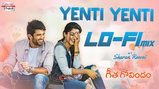 Yenti Yenti LoFi Mix | Geetha Govindam | Sharan Rawat | Vijay Devarakonda | Rashmika Mandanna