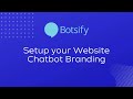 Lesson 3: How To Setup Your Website Chatbot Branding?