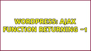 Wordpress: AJAX function returning -1 (2 Solutions!!) Profile