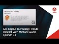 Gas Engine Technology Trends Podcast with Michael Gülck: Episode 03