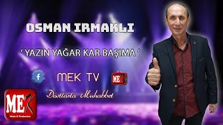 Osman Irmakli - Yazin Yağar Kar Başima