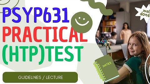 Psyp631 practical No.1( HTP) test guidelines 2024 /Correct Solution / Psyp631 Practical Lecture 2024