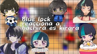 Blue Lock Reacciona A Bachira Es Kirara Parte 11 Ship Blue Lock 1.5 Speed