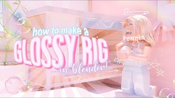How to Make a GLOSSY RIG in Your Gfx! | Blender 2.79 | vellqia’s