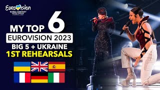 Eurovision ESC 2023 | Big 5 + Ukraine - FIRST REHEARSALS | My TOP 6