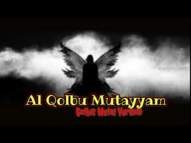 Al Qolbu Mutayyam - Gothic Metal Version class=