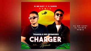 Triangle des bermudes  -  Charger   ( REMIX BY  DJ MR GARY  &  DJ NAWER )  AFRO  HOUSE