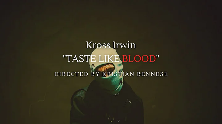 Kross Irwin - TASTE LIKE BLOOD (Directed by Kristi...