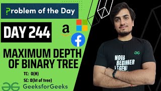 DAY 244 - Maximum Depth Of Binary Tree | JAVA | C++  | GFG POTD | 28 June