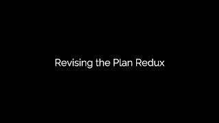 [Revisiting the Plan Redux]
