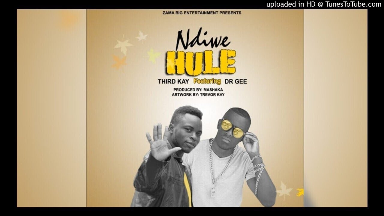 Third Kay Ft Dr Gee Ndiwe Hule Official Audio Youtube