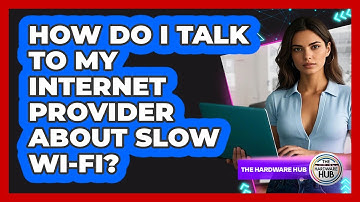 How Do I Talk To My Internet Provider About Slow Wi-Fi?