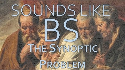 Sounds Like BS (Biblical Studies), ep. 6: The Synoptic Problem
